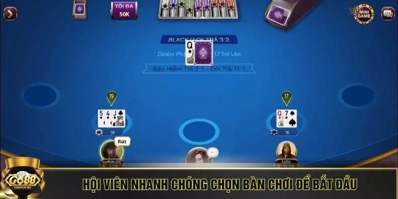 Hội viên nhanh chóng chọn bàn chơi để bắt đầu