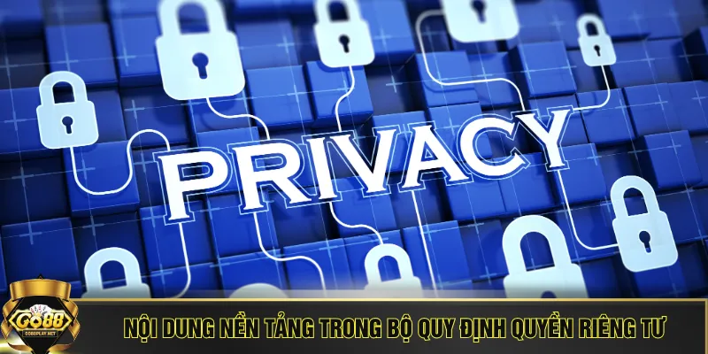 Nội dung nền tảng trong bộ quy định quyền riêng tư