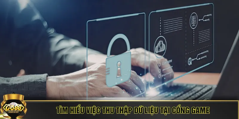 Tìm hiểu việc thu thập dữ liệu tại cổng game